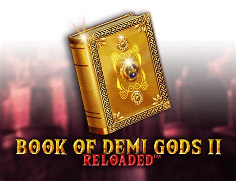 Book Of Demi Gods 2 Reloaded brabet